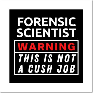 Forensic scientist Warning This Is Not A Cush Job Posters and Art